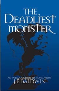The Deadliest Monster: An Introduction to Worldviews 9780972089036 The Deadliest Monster: An Introduction to Worldviews 9780972089036