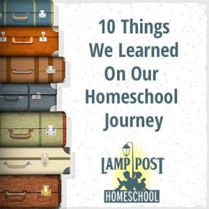 10 Things We Learned On Our Homeschool Journey