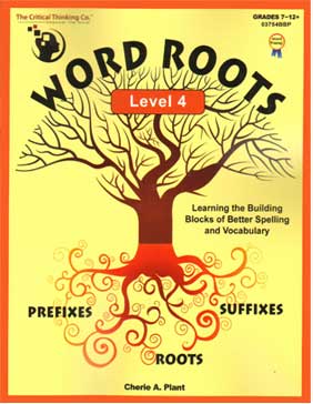 Word Roots Level 4 9781601446749 by Critical Thinking Co. Word Roots Level 4 9781601446749 by Critical Thinking Co.