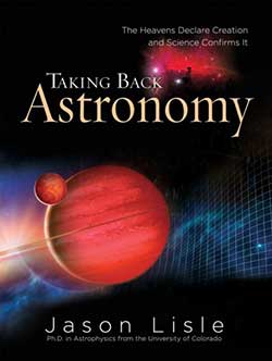 Taking Back Astronomy Taking Back Astronomy 9780890514719 by Dr. Jason Lisle